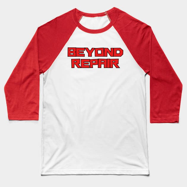 Beyond Repair Baseball T-Shirt by Spatski